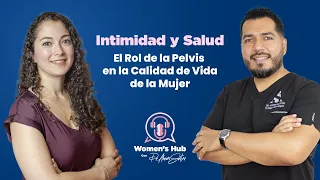 Intimidad y Salud: El Rol de la Pelvis en la Calidad de Vida de la Mujer | EP01 #WomensHub