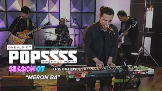"Meron Ba" by Sponge Cola | One Music POPSSSS S07E01