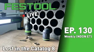 Festool Live Episode 130 - Lost in the Catalog VIII