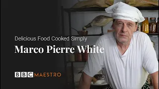 Delicious Food Cooked Simply - Marco Pierre White - BBC Maestro