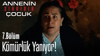 Kömürlükte yangın çıktı - Annenin Sırrıdır Çocuk 7. Bölüm