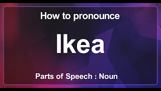 How to Say Ikea, How to Pronounce Ikea [ A Large Swedish Home Appliance Store ]