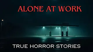 Alone at work true horror stories Vol 1 | True scary stories