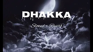 Dhakka ( Slowed + Reverb )