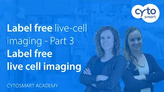 How does label-free live cell imaging work? - CytoSMART Academy