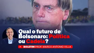 Qual o futuro de Bolsonaro: Política ou Cadeia?