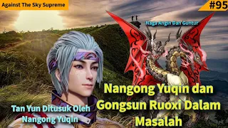 Episode 197 198 Against The Sky Supreme Sub Indo | Nangong Yuqin Dalam Bahaya , Tan Yun Ditusuk!!!