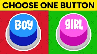 Choose One Button! 🔴✔️ Boy Or Girl Edition 🤔2023