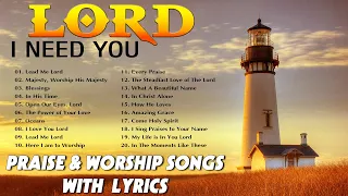 Best Praise And Worship Songs Collection 2023 🙏 New Christian Worship Songs 2023 🙏 Lord. I Need You