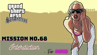GTA San Andreas mission #68 - Interdiction for Android
