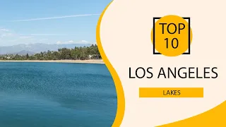 Top 10 Best Lakes in Los Angeles, California | USA - English