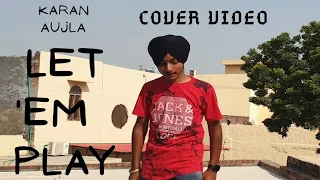 LET EM PLAY | KARAN AUJLA | COVER VIDEO | BY iminderpreet blogs #karanaujla #letemplay #punjabisong