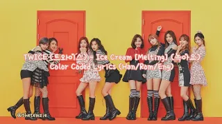 TWICE (트와이스) - Ice Cream [Melting] (녹아요) | Color Coded Lyrics (Han/Rom/Eng)