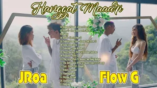 JROA & FLOW G NONSTOP SONGS 2021 JROA SONG LIST ll Hanggat Maaari  JRoa x Flow G