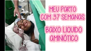 MEU PARTO COM 37 SEMANAS: BAIXO LIQUIDO AMNIOTICO, CERSÁRIA OU NORMAL? | ADE PINHEIRO