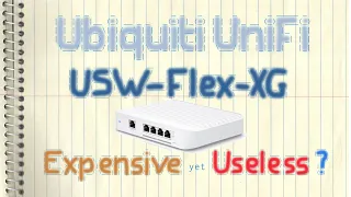 Ubiquiti UniFi 10GbE Switch USW-Flex-XG Use Cases