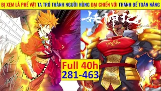 Bị Xem Là Phế Vật Ta Trở Thành Người Hùng Đại Chiến Với Thánh Đế Toàn Năng | Yêu Thần Ký 281 - 463