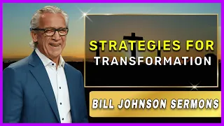 Bill Johnson Sermons [ June 5, 2022] |  Strategies for Transformation