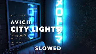 Avicii - City Lights (Slowed)