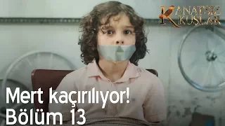 Mert kaçırılıyor! - Kanatsız Kuşlar 13. Bölüm