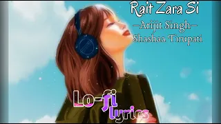 Rait Zara Si [Slowed+Reverb] — Arijit Singh, Shashaa Tirupati |  Lo-fi Lyrics | Textaudio |