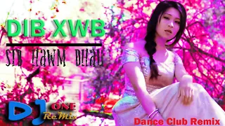 Sib Hawm Dhau Remix 2020 💚 Dib Xwb 💚 dj ONE