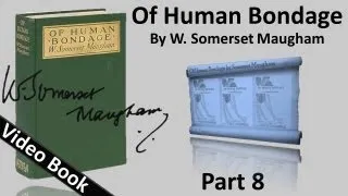 Part 08 - Of Human Bondage Audiobook by W. Somerset Maugham (Chs 85-94)