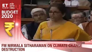 Budget 2020:  FM Nirmala Sitharaman on Climate change destruction