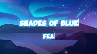 Shades of Blue - Fea (lyrics)