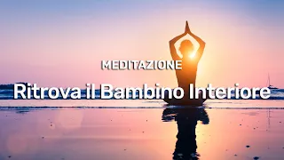 MEDITAZIONE - Ritrova il Bambino Interiore