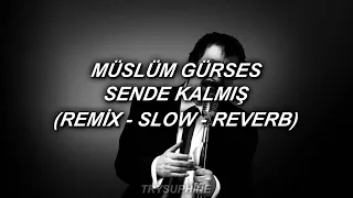 Müslüm Gürses - Sende Kalmış (Remix - Slow - Reverb)