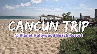 Cancun Trip | Planet Hollywood Beach Resort | All-Inclusive | Mexico | Sunshine, beach, and the food