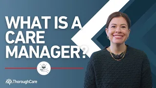 What is a Care Manager?