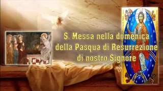 Pasqua di Resurrezione del Signore - Domenica 12 aprile 2020