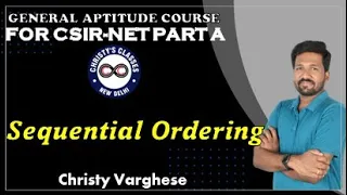 Sequential Ordering | General Aptitude | CSIR NET Part A | Life Science | Maths | Physics |Chemistry