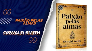 Paixão Pelas Almas | Oswald Smith - Livrarias Família Cristã