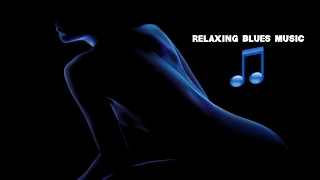 ♫ ♪♫ Relaxing Blues Blues Music ♫ ♪ 2015 Vol 1 Mix Songs | www.RelaxingBlues.com