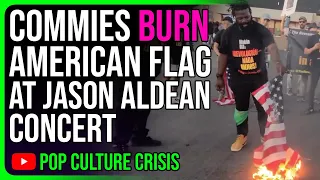 Commies Burn American Flag Protesting at Jason Aldean Concert