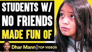 STUDENTS With NO FRIENDS Made Fun Of, What Happens Is Shocking | Dhar Mann