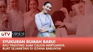 RUMAH BARU! Ayu Tingting Adakan Selametan Bareng Calon Mertua! | OBSESI | PART (2/5)