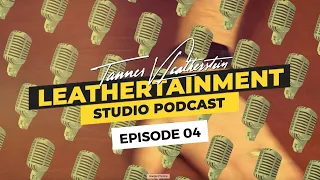 Leathertainment Podcast EP04 w/ Peter Nitz (Atelier Peter Nitz)