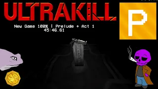 ULTRAKILL | New Game 100% Speedrun | Prelude + Act 1 in 45:46.61