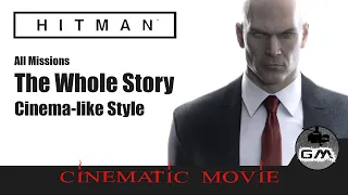 HiTMAN 2016 - Complete Cinematic Movie