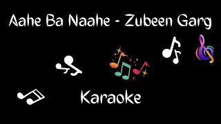 AAHE BA NAHE GHUMOTI KARAOKE | ZUBEEN GARG | PAKHI