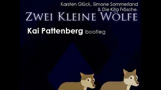 Simone Sommerland, Karsten Glück & Die Kita Frösche - Zwei Kleine Wölfe(Kai Pattenberg Bootleg)