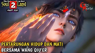 PERTARUNGAN HIDUP DAN MATI || SOUL LAND 2 Episode 300 || ALUR CERITA DONGHUA TERBARU