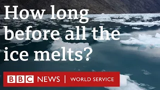 How long before all the ice melts? - BBC World Service