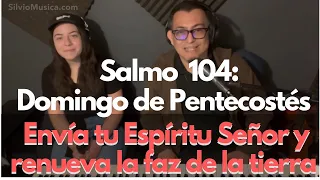 Salmo 104: Domingo de Pentecostés. Envía tu Espíritu Señor y renueva la faz de la tierra.