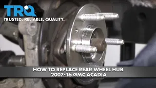 How To Replace Rear Wheel Hub 2007-16 GMC Acadia