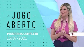 JOGO ABERTO - 13/07/2021 - PROGRAMA COMPLETO